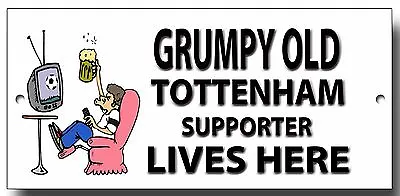 $6.13 • Buy Grumpy Old Tottenham Supporter Lives Here Metal Sign.football Humour.