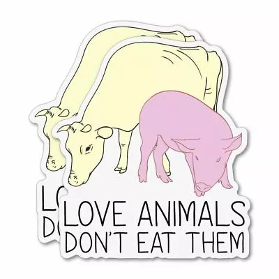 2X Love Animals Do Not Eat Them Sticker Decal Vegan Vegetarian Food Laptop • $5.99