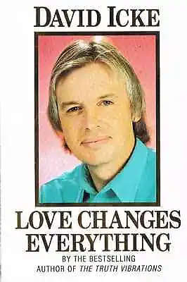 Love Changes Everything  ICKE David • £15.50