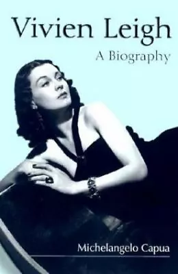 Vivien Leigh : A Biography By Michelangelo Capua (2003 Trade Paperback) • $14.16