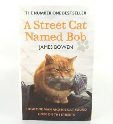 A Street Cat Named Bob: How One Man And His Cat Found Hope On ... By James Bowen • £2