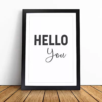 Hello You Typography Wall Art Print Framed Canvas Picture Poster Decor • £24.95