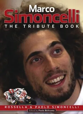 Marco Simoncelli: The Tribute Book By Rossella Simoncelli Paolo • $63.29