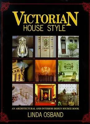 Victorian House Style: An Architectural And Interior Design Source BookLinda O • £3.28