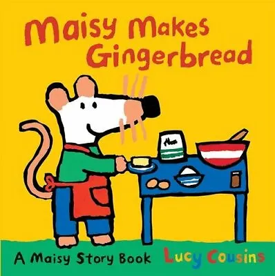 Maisy Makes Gingerbread By  Lucy Cousins • £2.51