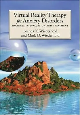 VIRTUAL REALITY THERAPY FOR ANXIETY DISORDERS By Wiederhold 1st Ed. HC DJ New • $39.99