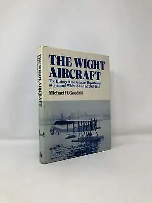 Wight Aircraft The History Of The Aviation Department Of J Samuel White & Co 1st • $30