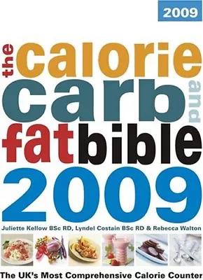 The Calorie Carb And Fat Bible 2009: The UK's Most Comprehensive Calorie Count • £3.29