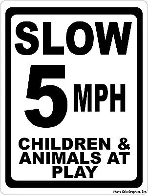 $22.99 • Buy Slow 5 MPH Children & Animals At Play Sign. Size Options Safe Neighborhood Speed