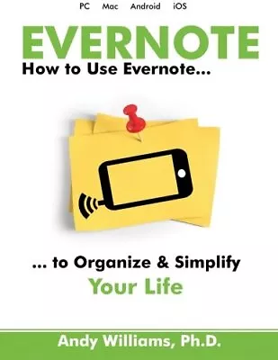 Evernote: How To Use Evernote To Organize And Simplify Your Life • $26.64