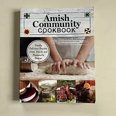 Amish Community Cookbook : Simply Delicious Recipes From Amish And Mennonite... • $11.98