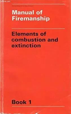 Manual Of Firemanship: A Survey Of The Scie... By Great Britain: Home  Paperback • £3.49
