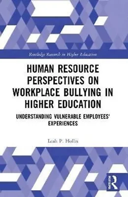 Human Resource Perspectives On Workplace Bullying In Higher Edu... 9780367761998 • £36.99