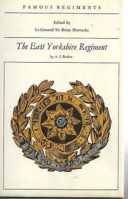 The East Yorkshire Regiment By AJ Barker Leo Cooper HB 1971 1st Ed VG Vintage • £25