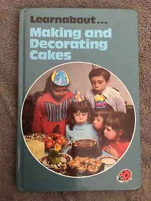 Ladybird Book Learnabout Series 634 Making And Decorating Cakes • £4.50