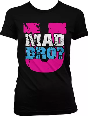 U Mad Bro? Cool Hot Trendy Funny Sayings Slogans Juniors T-shirt • $10.98