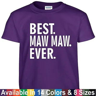 Best MAW MAW Ever T Shirt Mothers Day Birthday Gift Tee Shirt • $10.99