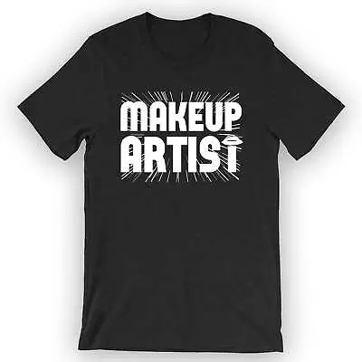 Unisex Makeup Artist T-Shirt Cosmetologist • $25.95