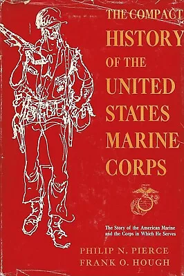 COMPACT HISTORY OF THE UNITED STATES MARINE CORPS: 200 Years By Pierce 1960 1Ed • $14.95