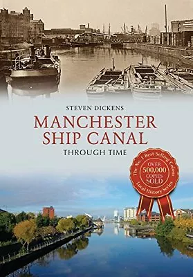 Manchester Ship Canal Through Time. Dickens 9781445639727 Fast Free Shipping** • £14.93