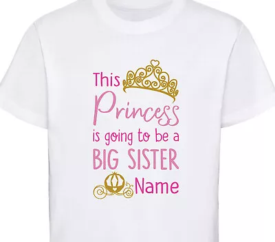 Personalised I’m Going To Be A Big Sister T-Shirt Princess Kids Tshirt Top • £8.99