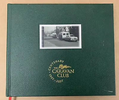 The History Of The Caravan Club 1907-2007 - Christine Ellis - Hardback -2006 • £16
