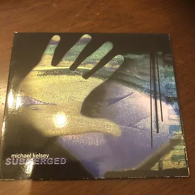 MICHAEL KELSEY - Submerged - CD • $9.99