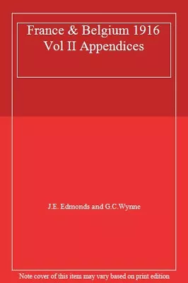 France And Belgium 1916. Vol II Appendices. Official History Of The Great War.<| • £33.90