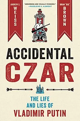 Accidental Czar: The Life And Lies Of Vladimir Putin • $15.75