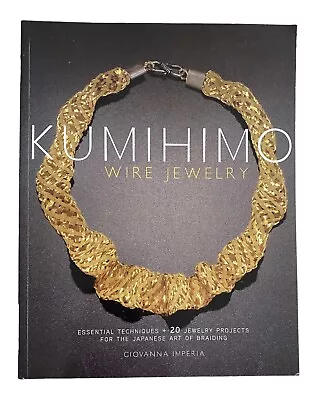 $8.50 • Buy Kumihimo Wire Jewelry : Essential Techniques And 20 Jewelry Projects Craft Book