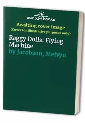 Raggy Dolls: Flying Machine Jacobson Melvyn • $17.12