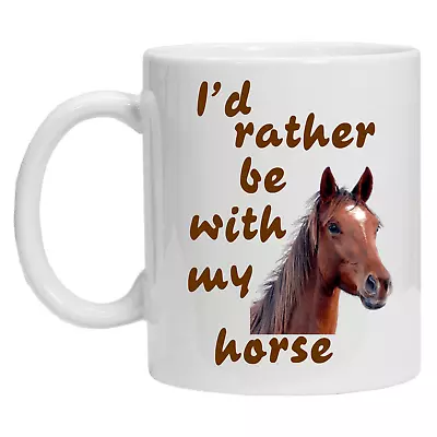 I'd Rather Be With My Horse Novelty Racing Equestrian Gift Funny Novelty Mug • £9.99