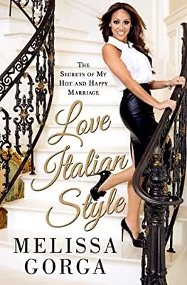 Love Italian Style: The Secrets Of My H... By Melissa Gorga Paperback / Softback • $7.50