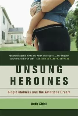 Unsung Heroines: Single Mothers And The American Dream • $37.76