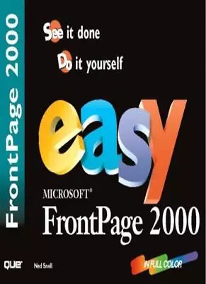 Easy Microsoft FrontPage 2000 By Ned Snell. 029236718077 • $11.18