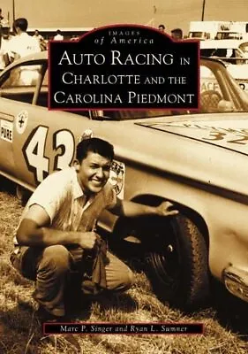 Auto Racing In Charlotte And The Carolina Piedmont (NC) (Images Of America) • $5.92