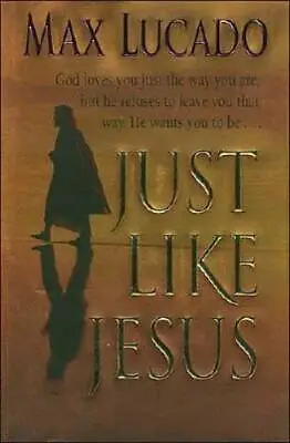 JUST LIKE JESUS - Hardcover By Lucado Max - GOOD • $3.87