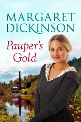 Pauper's Gold By Margaret Dickinson. 9781447245377 • £3.55