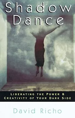 Shadow Dance: Liberating The Power And Creativity O... By Richo David Paperback • £11.99