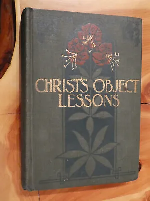 1900 Christs Object Lessons E G White Review Herald 1st Ed Seventh-day Adventist • $33.50