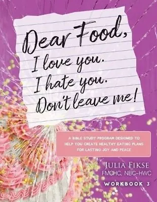 Dear Food I Love You. I Hate You. Don't Leave Me! Workbook 3 A... 9798988339533 • £18.99
