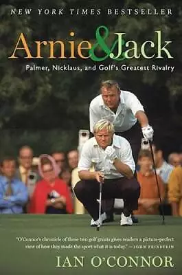 Arnie And Jack: Palmer Nicklaus And Golf's Greatest Rivalry - Paperback - GOOD • $3.73