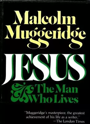 Jesus The Man Who Lives By Muggeridge Malcolm • $7.29