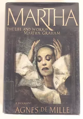Martha: The Life And Work Of Martha Graham By Agnes De Mille Hardcover • $8.97