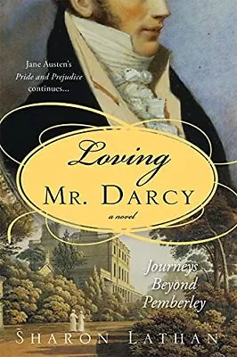 Loving Mr. Darcy: Journeys Beyond Pemberley (The D... By Sharon Lathan Paperback • £3.49