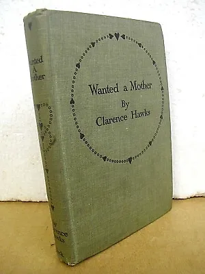 Wanted A Mother Chronicles Of A Pig-tailed Heroine Clarence Hawks Ca 1910 Signed • $39
