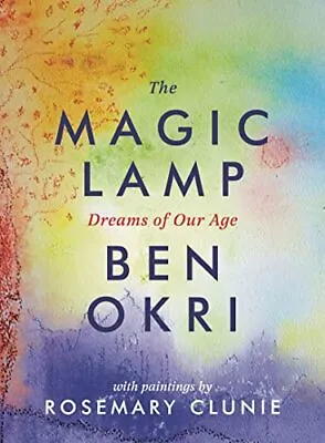The Magic Lamp: Dreams Of Our Age By Ben Okri Book The Cheap Fast Free Post • £3.59