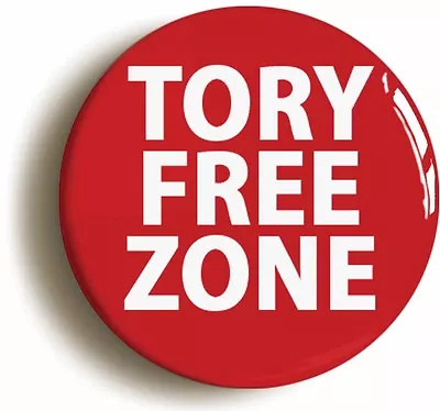 TORY FREE ZONE LABOUR SOCIALIST BADGE BUTTON PIN (Size Is 1inch/25mm Diameter) • £1.29