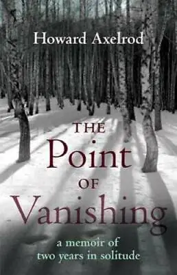 The Point Of Vanishing: A Memoir Of Two Years In Solitude - Paperback - GOOD • $4