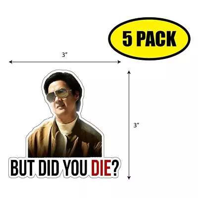 5 PACK 3  X 3  BUT DID YOU DIE? Sticker Decal Humor Funny Gift VG0046 • $7.43